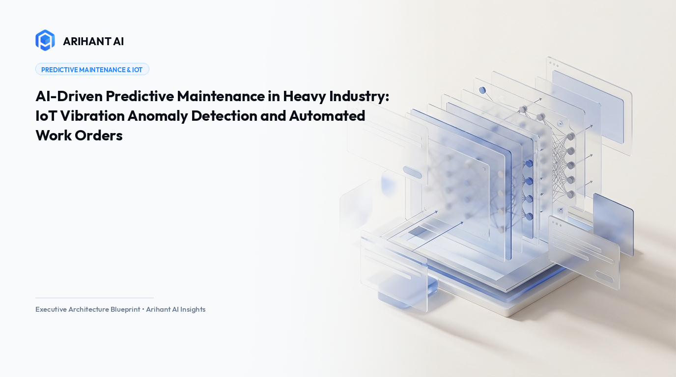 AI-Driven Predictive Maintenance in Heavy Industry: IoT Vibration Anomaly Detection and Automated Work Orders