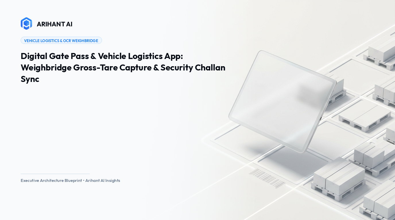 Digital Gate Pass & Vehicle Logistics App: Weighbridge Gross-Tare Capture & Security Challan Sync